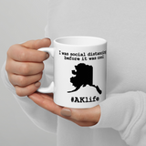 Funny Alaska Coffee Mug - I was social distancing before it was cool - 2 sizes available