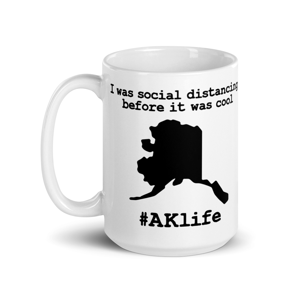 Funny Alaska Coffee Mug - I was social distancing before it was cool
